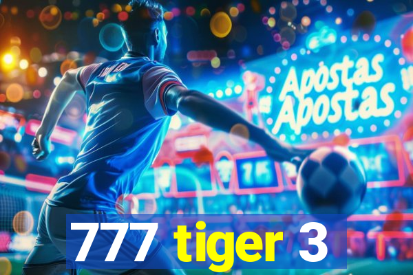 777 tiger 3
